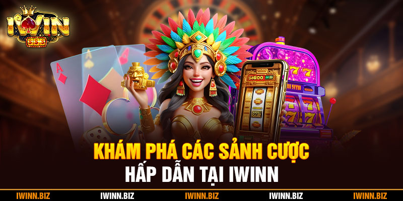 Khám phá các sảnh cược hấp dẫn tại iWinn