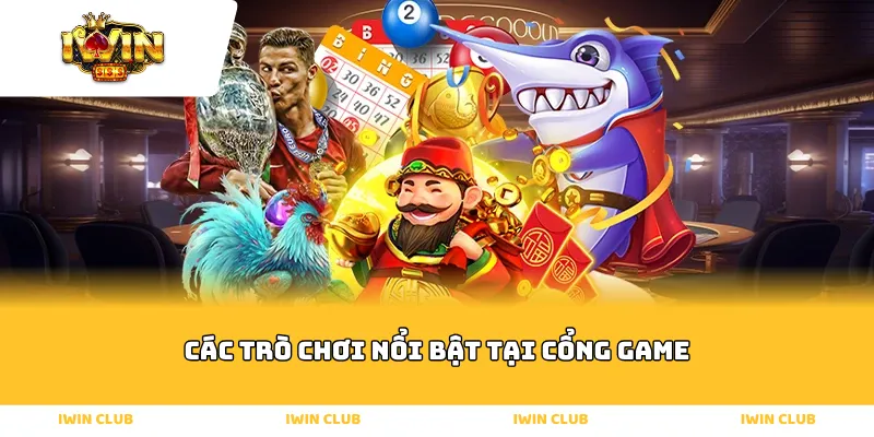 Các trò chơi nổi bật tại cổng game